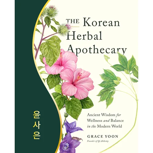 The Korean Herbal Apothecary: Ancient Wisdom for Wellness and Balance in the Modern World - Paperback